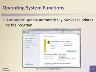 Operating System Functions

• Automatic update automatically provides updates
  to the program




Page 409          Discovering Computers 2012: Chapter 8   20
Figure 8-12
 