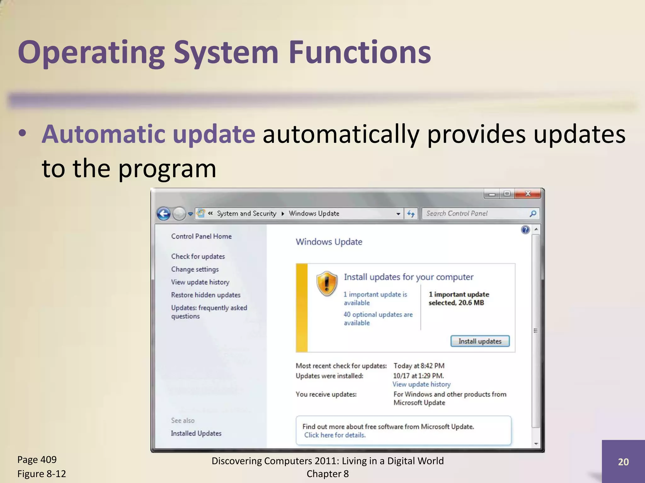 Operating System Functions
• Automatic update automatically provides updates
to the program
Discovering Computers 2011: Living in a Digital World
Chapter 8
20Page 409
Figure 8-12
 