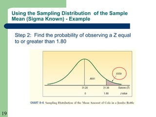 19
Step 2: Find the probability of observing a Z equal
to or greater than 1.80
Using the Sampling Distribution of the Sample
Mean (Sigma Known) - Example
 