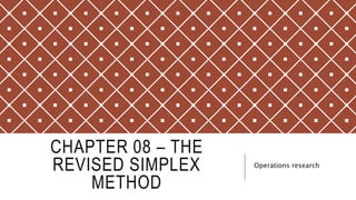 Operations Research - The Revised Simplex Method | PPTX