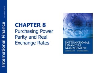 CHAPTER 8
Purchasing Power
Parity and Real
Exchange Rates
 