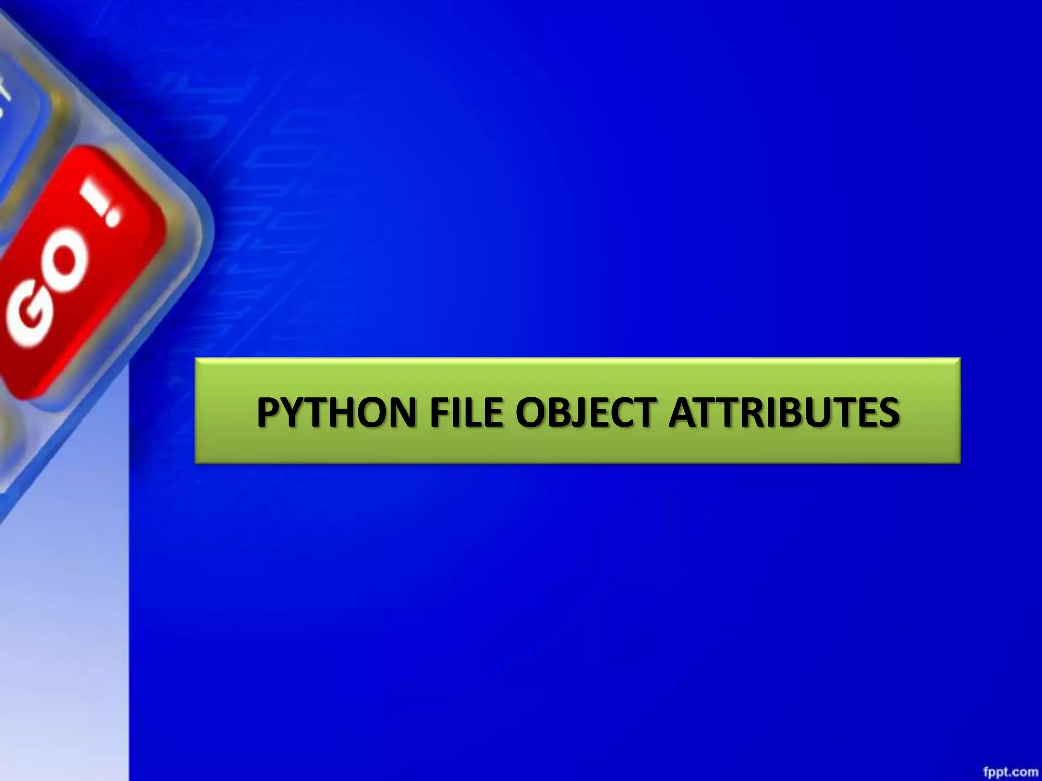 PYTHON FILE OBJECT ATTRIBUTES 