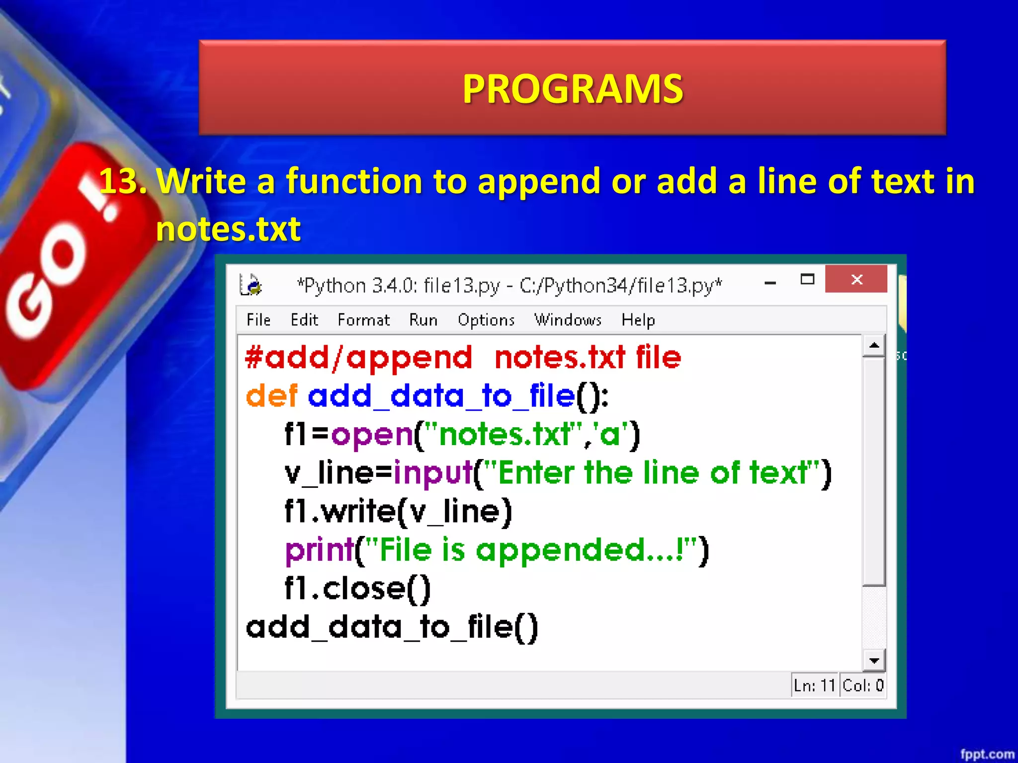 PROGRAMS 13. Write a function to append or add a line of text in notes.txt 