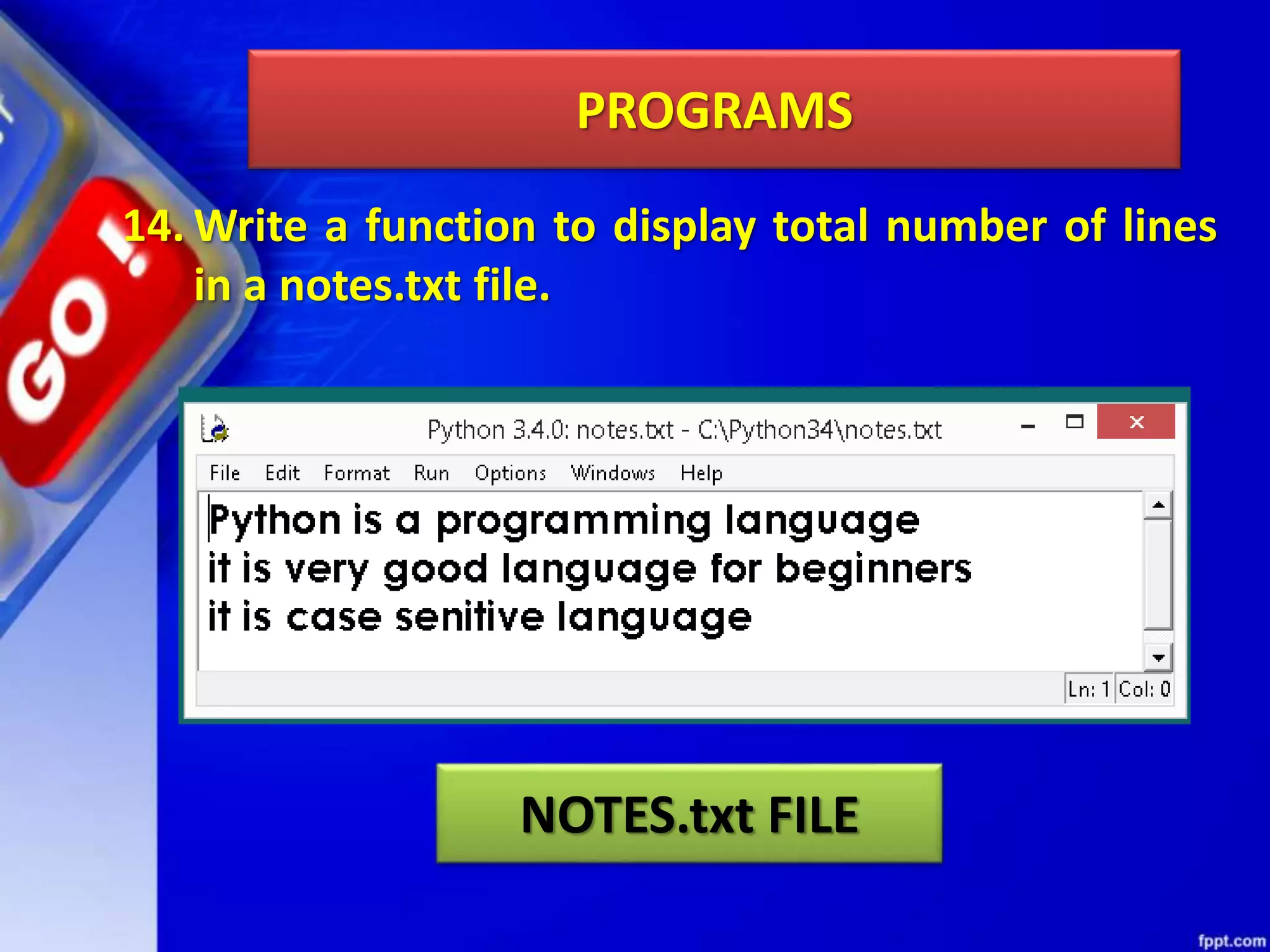 PROGRAMS 14. Write a function to display total number of lines in a notes.txt file. NOTES.txt FILE 