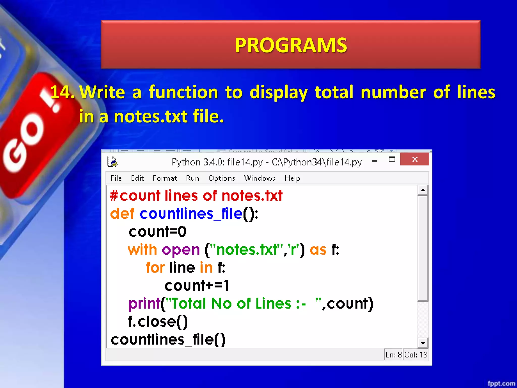 PROGRAMS 14. Write a function to display total number of lines in a notes.txt file. 