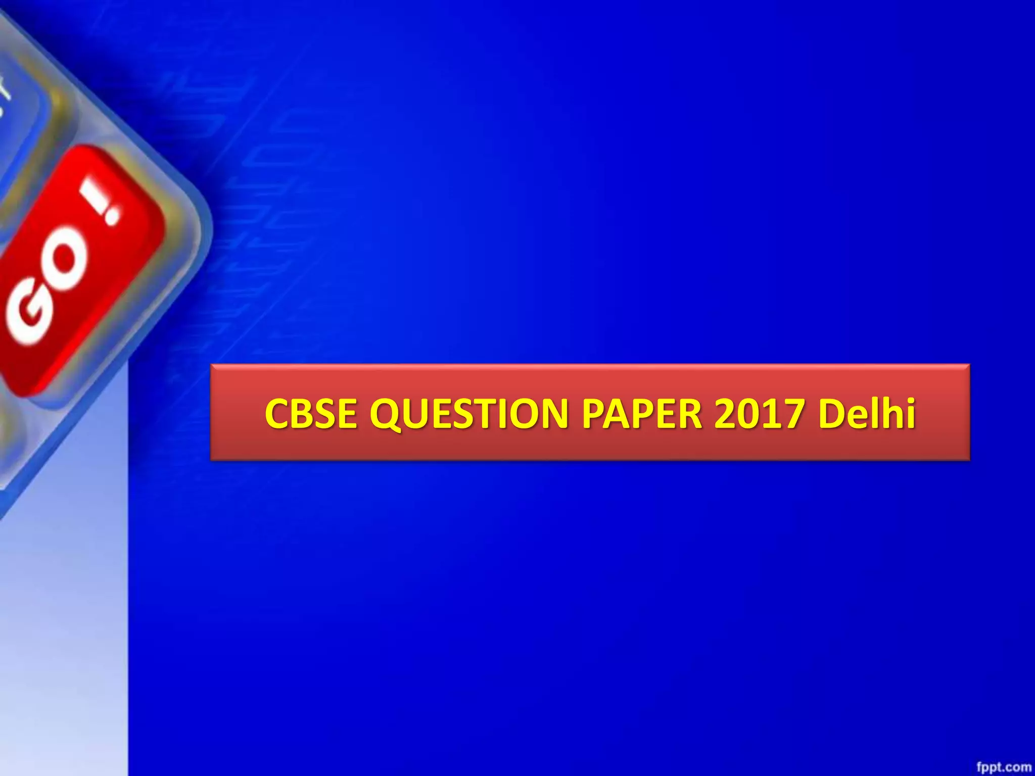 CBSE QUESTION PAPER 2017 Delhi 