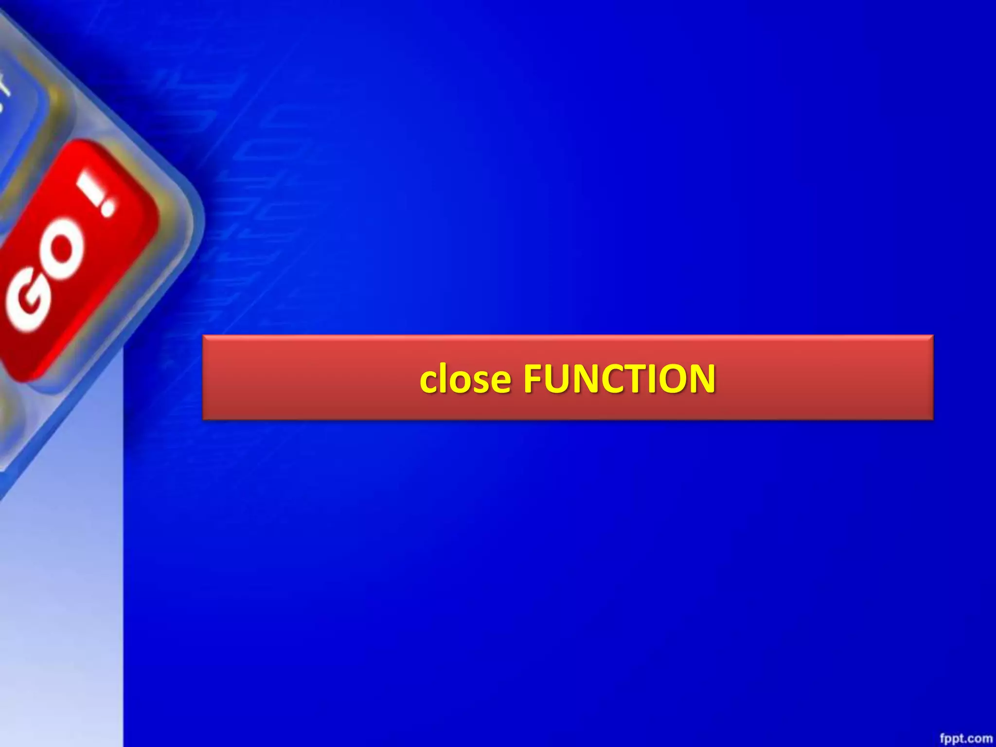 close FUNCTION 