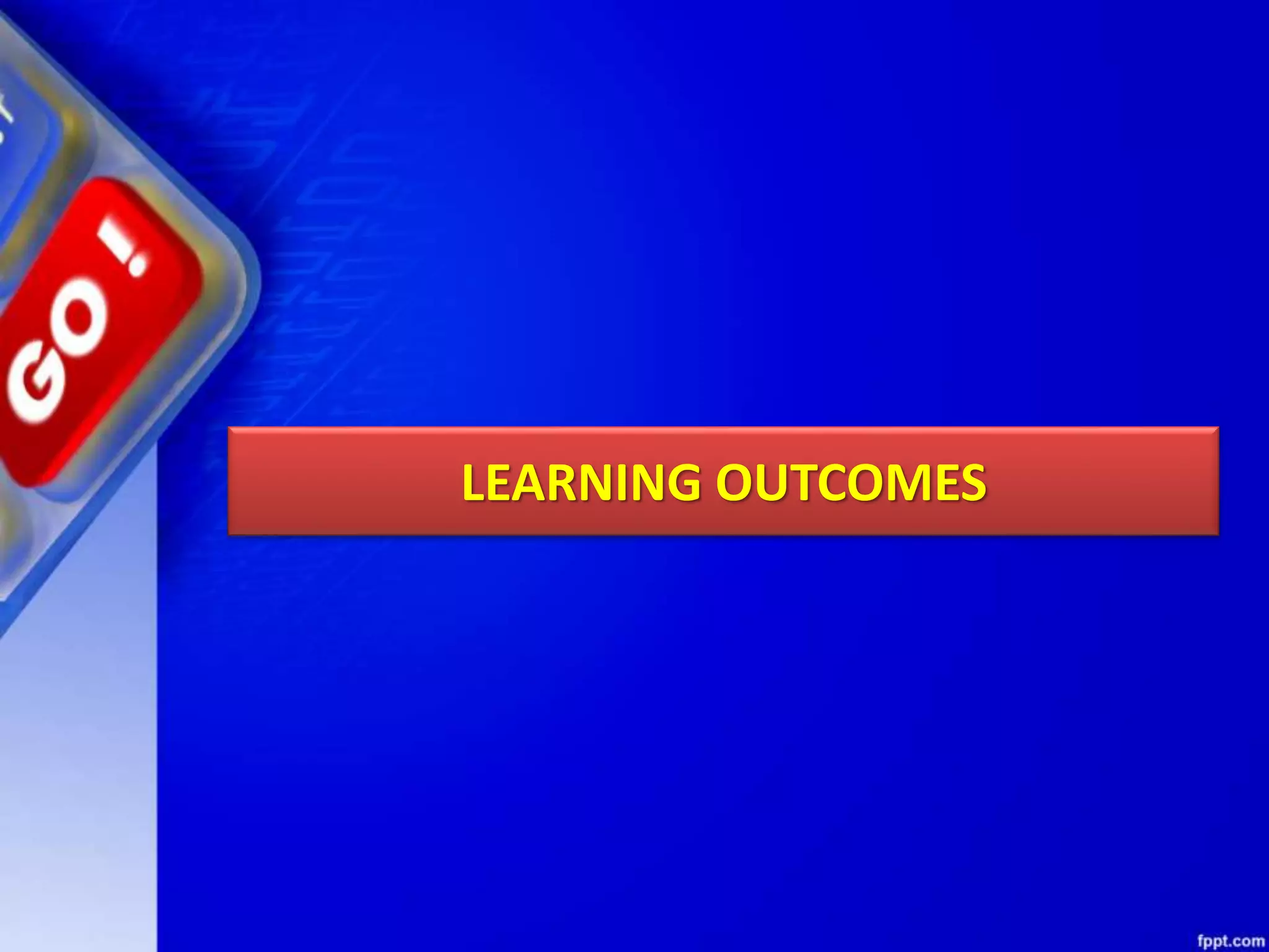 LEARNING OUTCOMES 