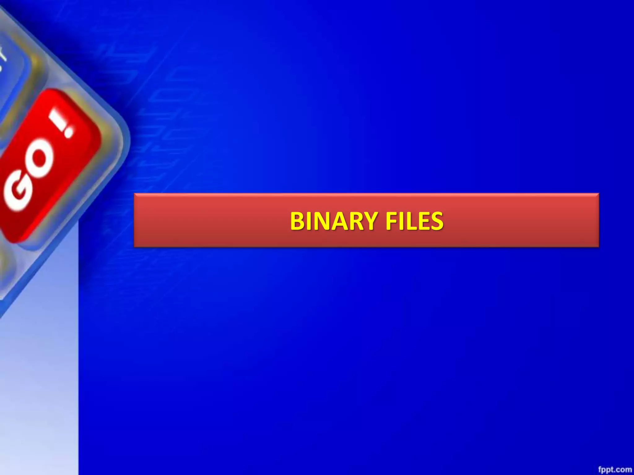 BINARY FILES 
