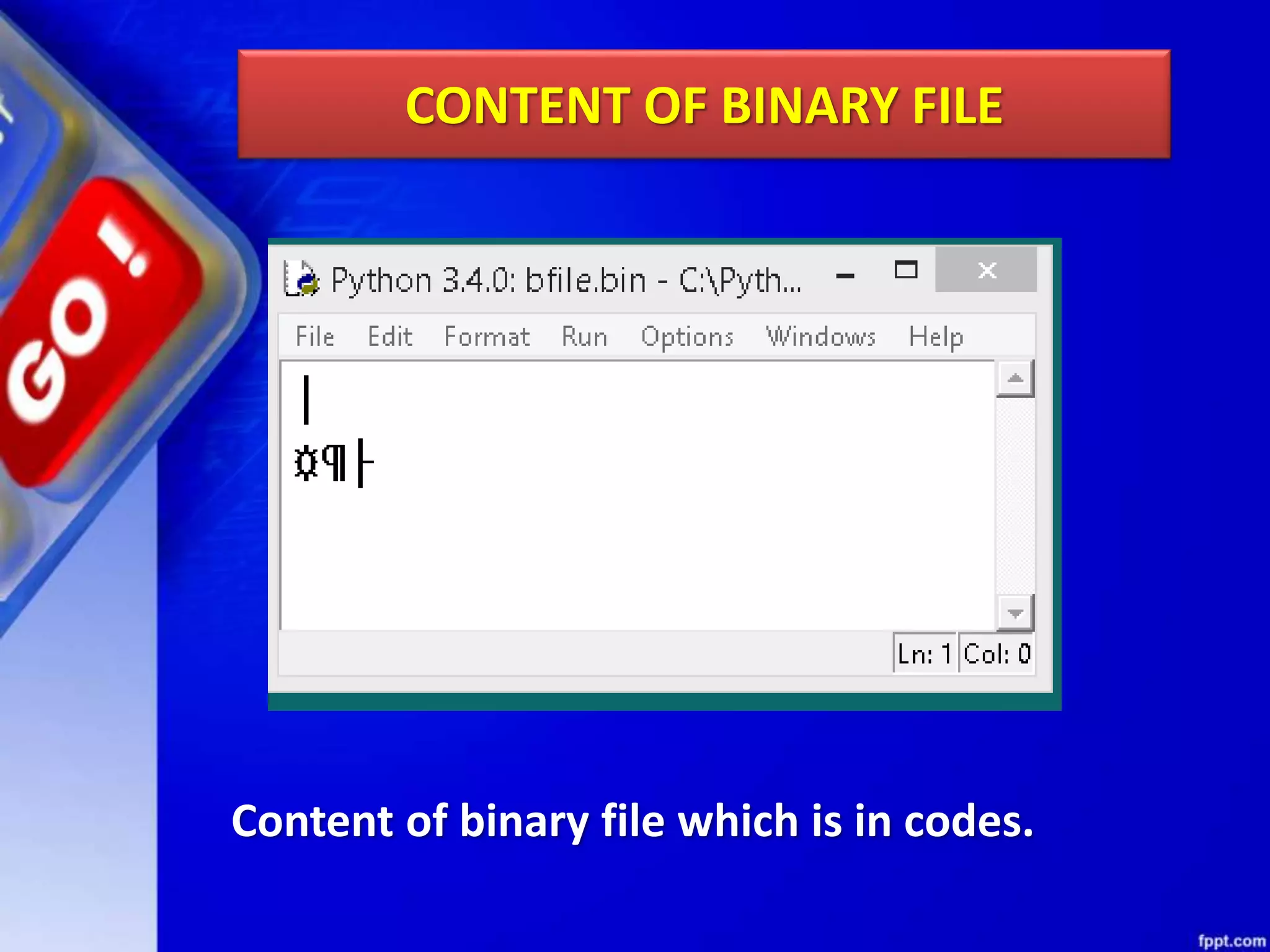 CONTENT OF BINARY FILE Content of binary file which is in codes. 