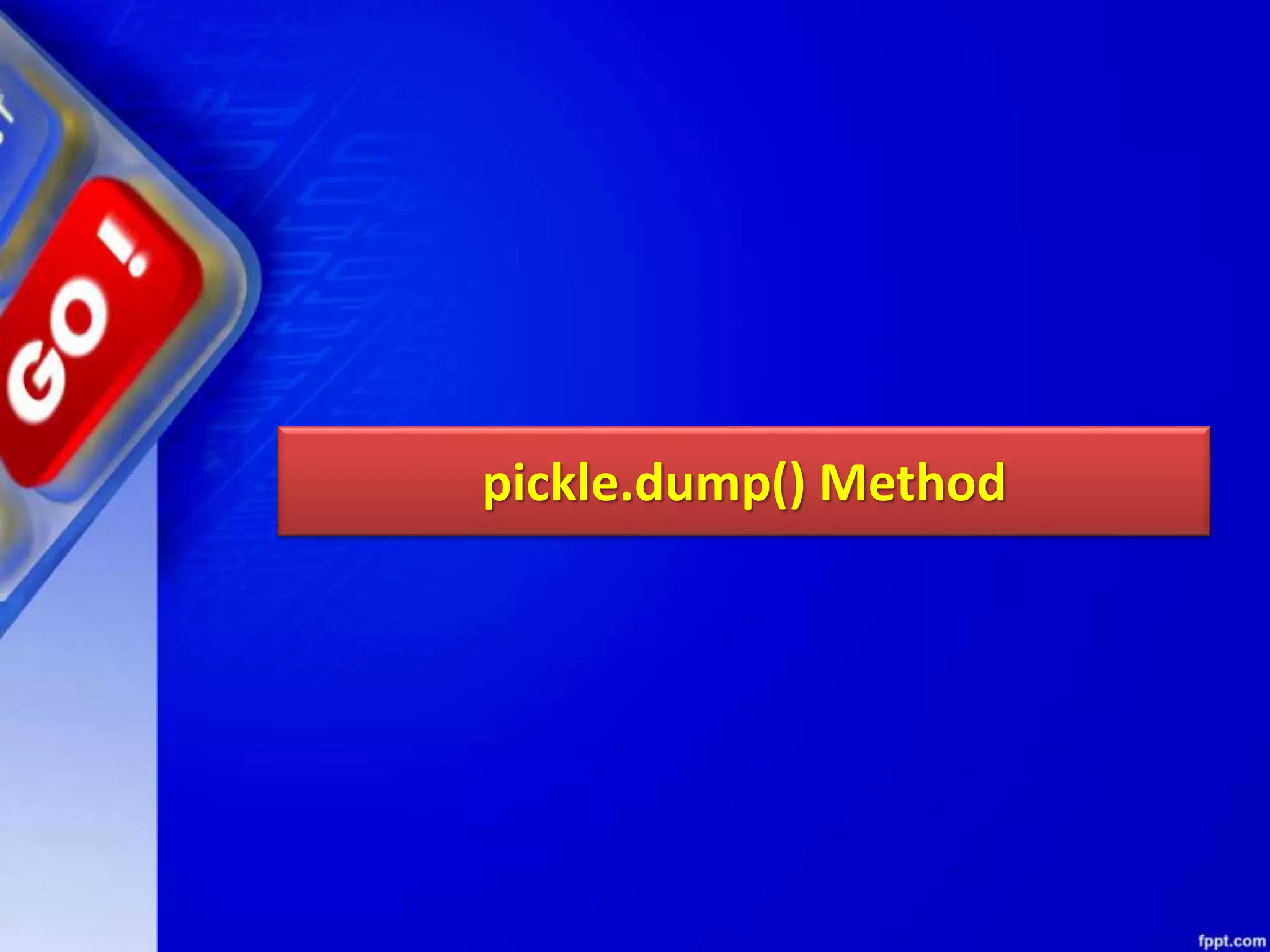 pickle.dump() Method 