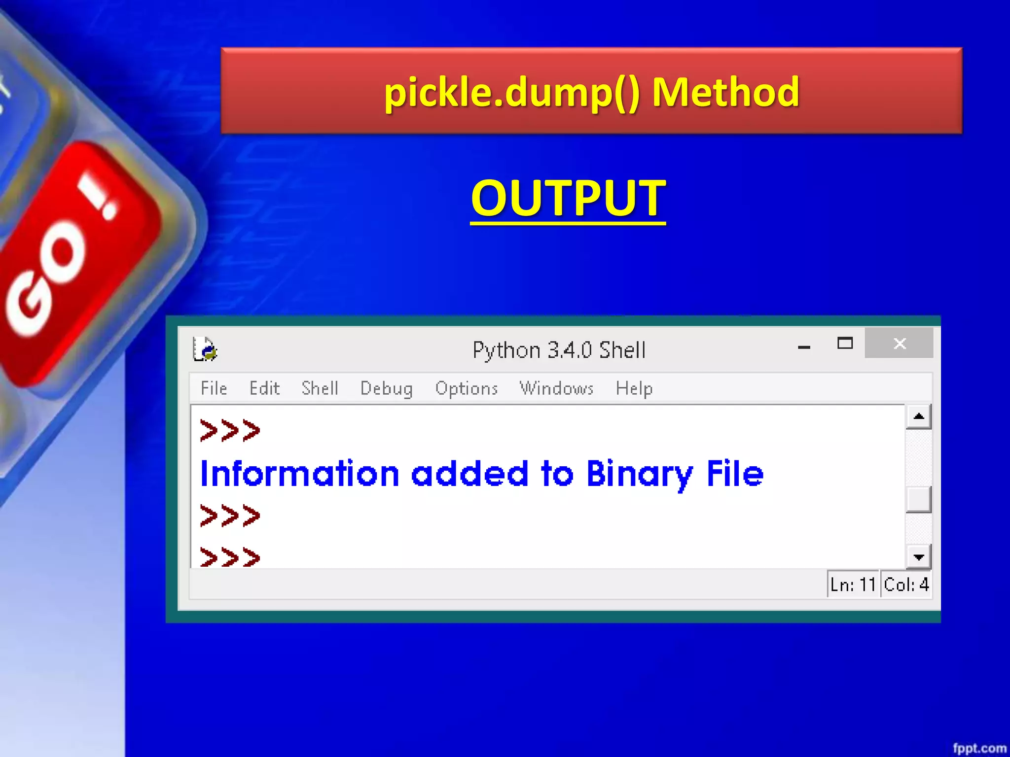 pickle.dump() Method OUTPUT 