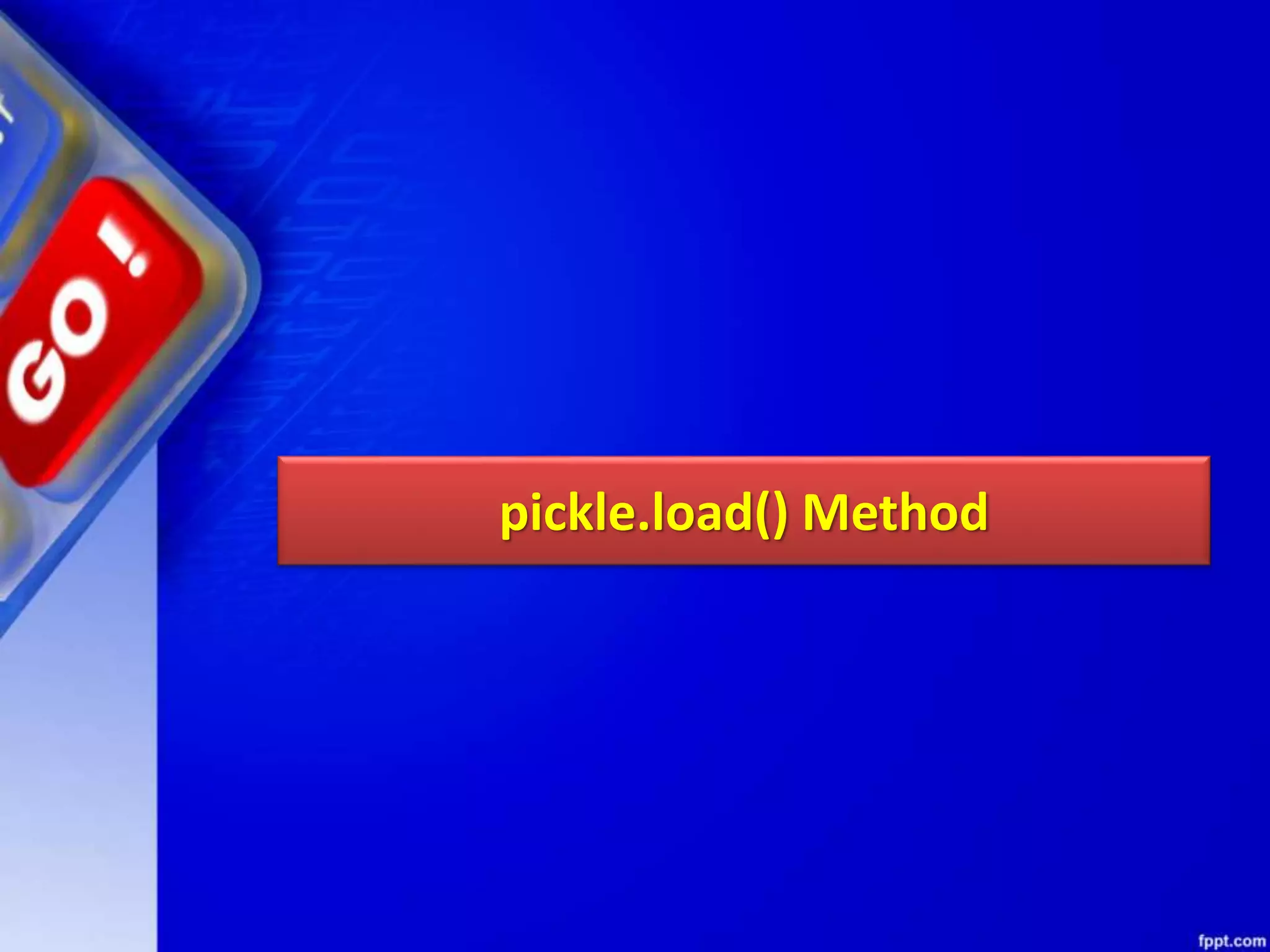 pickle.load() Method 