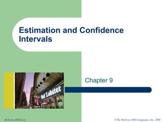 Estimation and Confidence Intervals Chapter 9 