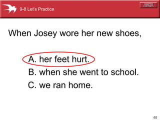 A. her feet hurt. When Josey wore her new shoes,  B. when she went to school. C. we ran home. 9-8 Let’s Practice 