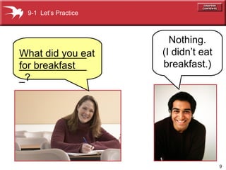 Nothing. (I didn’t eat breakfast.) What did you eat for breakfast 9-1  Let’s Practice _________________________? 