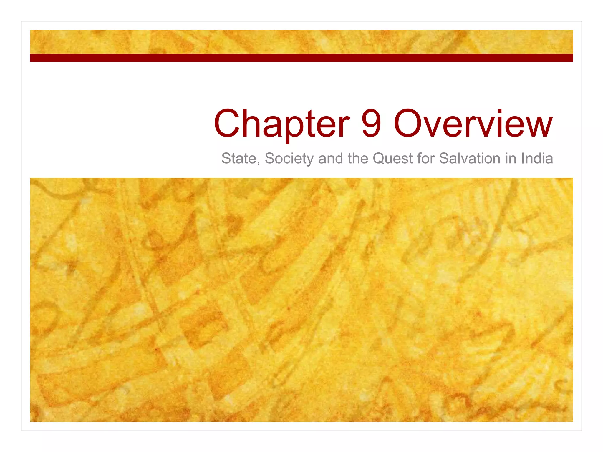 Chapter 9 OverviewState, Society and the Quest for Salvation in India