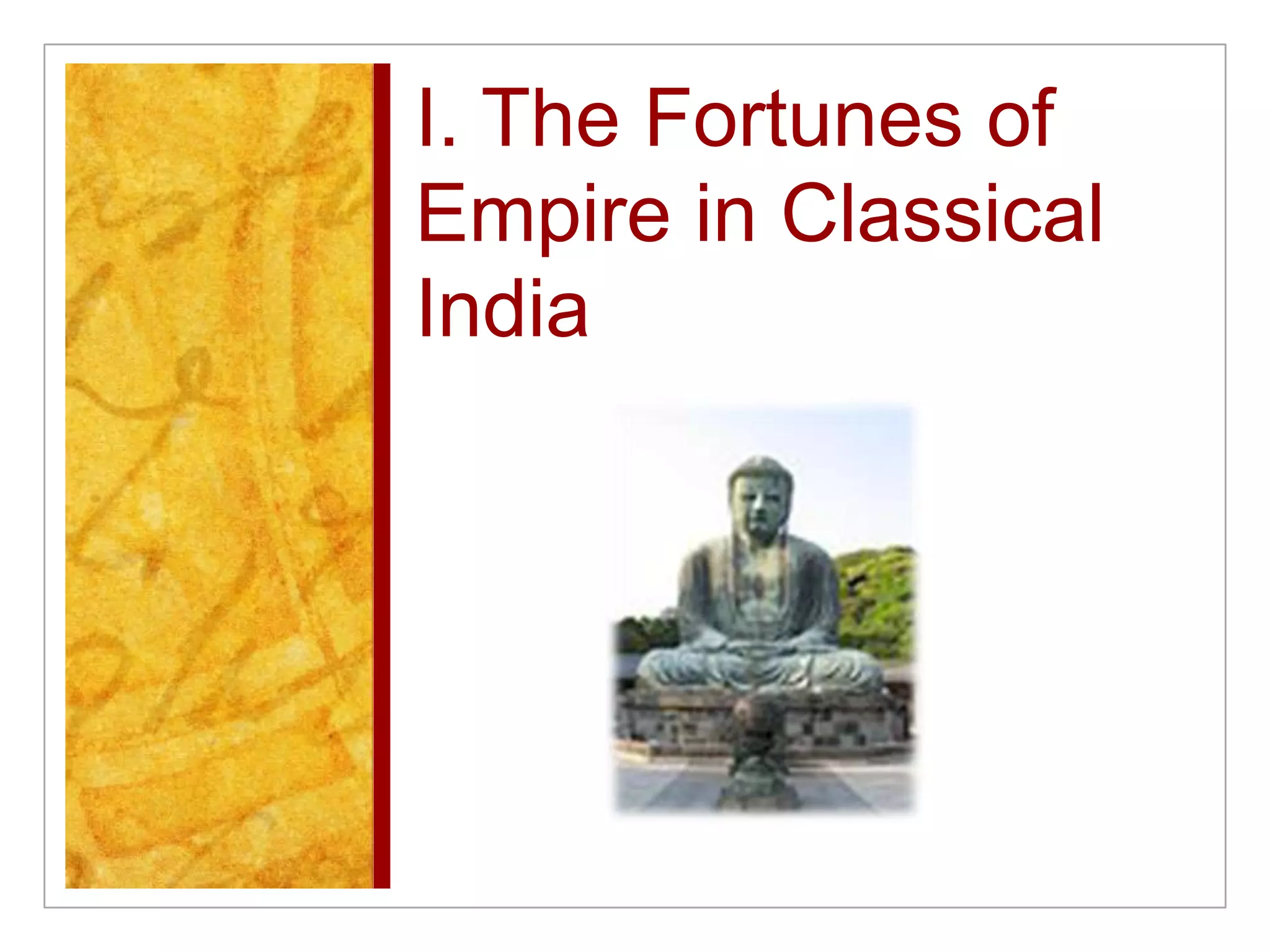 I. The Fortunes of Empire in Classical India