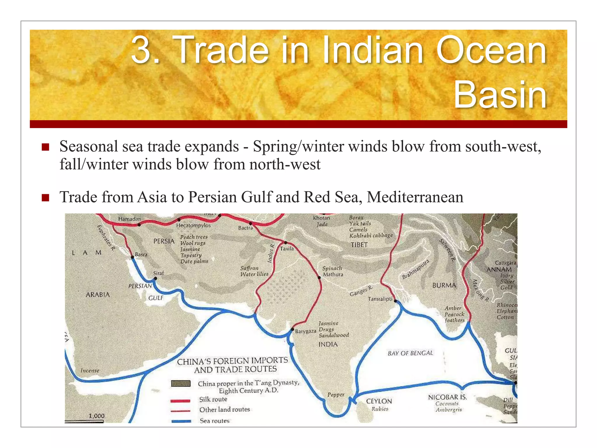 3. Trade in Indian Ocean BasinSeasonal sea trade expands - Spring/winter winds blow from south-west, fall/winter winds blow from north-west