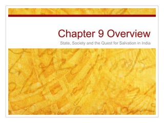 Chapter 9 Overview State, Society and the Quest for Salvation in India 