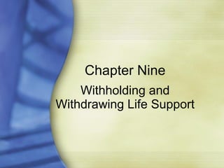 Chapter Nine Withholding and Withdrawing Life Support 