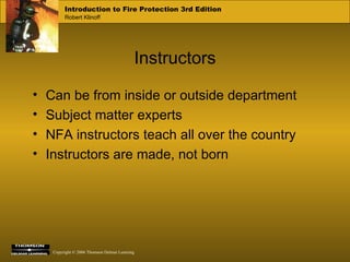 Instructors Can be from inside or outside department Subject matter experts NFA instructors teach all over the country Instructors are made, not born 