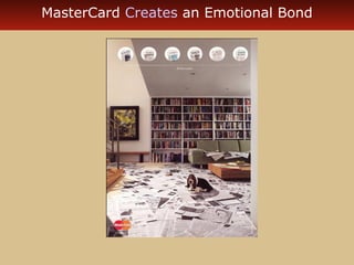 MasterCard Creates an Emotional Bond 
 