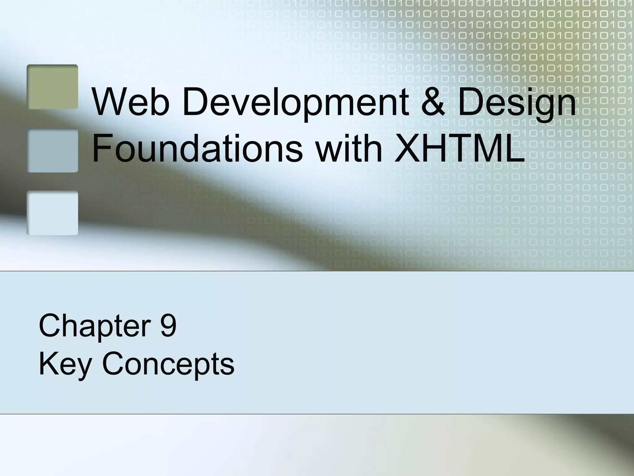 Web Development & Design
Foundations with XHTML
Chapter 9
Key Concepts
 