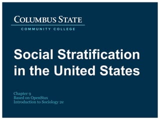 Social Stratification
in the United States
Chapter 9
Based on OpenStax
Introduction to Sociology 2e
 