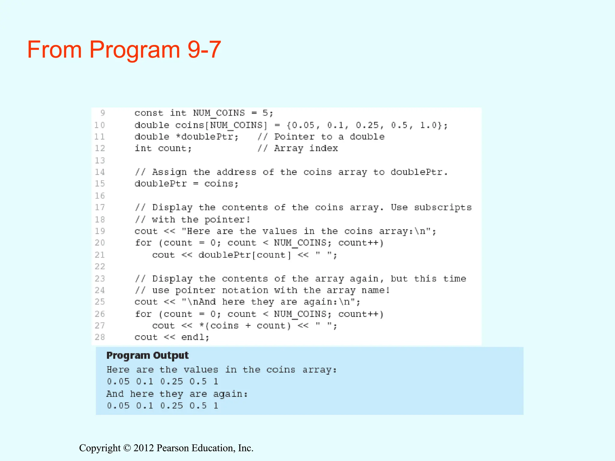 Copyright © 2012 Pearson Education, Inc.
Copyright © 2012 Pearson Education, Inc.
From Program 9-7
 