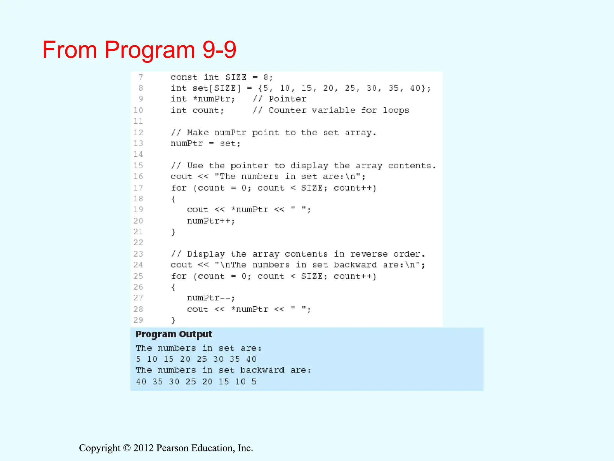 Copyright © 2012 Pearson Education, Inc.
Copyright © 2012 Pearson Education, Inc.
From Program 9-9
 