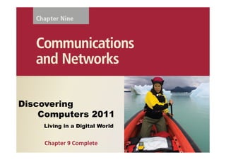 Discovering
    Computers 2011
    Living in a Digital World


    Chapter 9 Complete
 