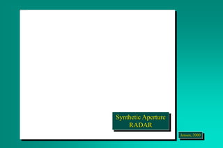 Jensen, 2000
Synthetic Aperture
RADAR
 
