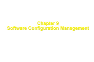 1
These courseware materials are to be used in conjunction with Software Engineering: A Practitioner’s Approach, 5/e and are
provided with permission by R.S. Pressman & Associates, Inc., copyright © 1996, 2001
Chapter 9
Software Configuration Management
 