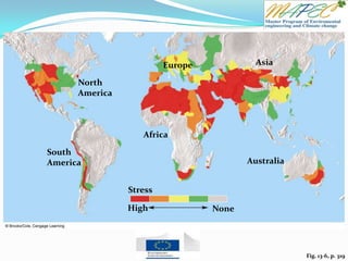 Fig. 13-6, p. 319
Europe Asia
North
America
Africa
South
America Australia
Stress
High None
 