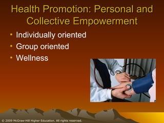 Health Promotion: Personal and Collective Empowerment Individually oriented Group oriented Wellness 