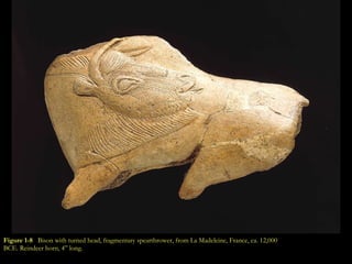 Figure 1-8   Bison with turned head, fragmentary spearthrower, from La Madeleine, France, ca. 12,000 BCE. Reindeer horn, 4” long.   