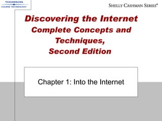 Discovering the Internet  Complete Concepts and Techniques,  Second Edition   Chapter 1: Into the Internet 