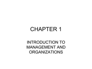 CHAPTER 1 INTRODUCTION TO MANAGEMENT AND ORGANIZATIONS 