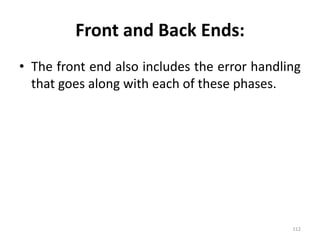 Front and Back Ends:The front end also includes the error handling that goes along with each of these phases.112