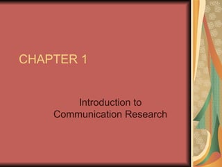 CHAPTER 1 Introduction to Communication Research 