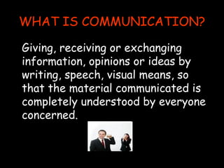 WHAT IS COMMUNICATION? ,[object Object]