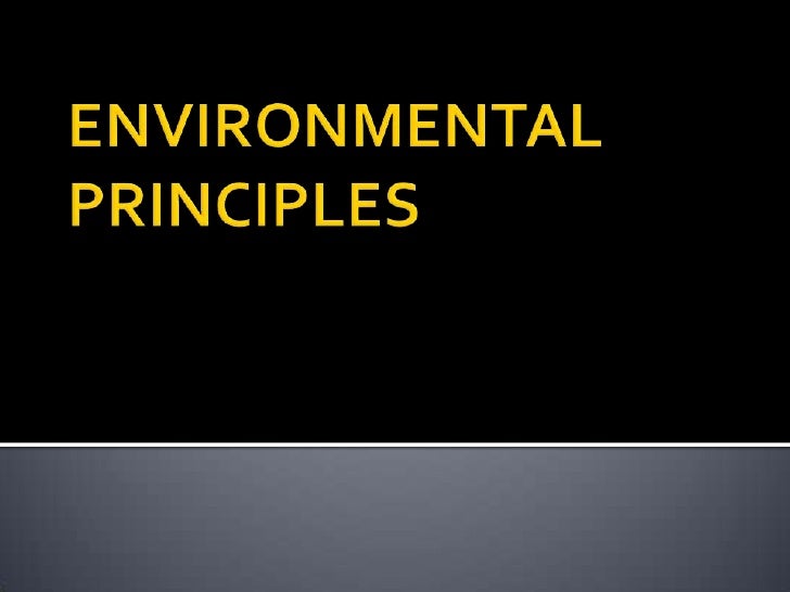 Environmental Principles Environmental Principles