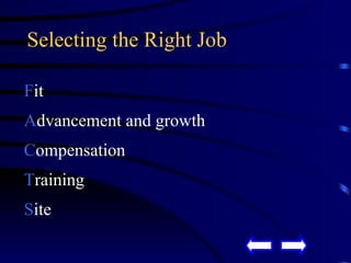 Selecting the Right Job F it A dvancement and growth C ompensation T raining S ite 