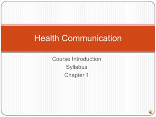 Course Introduction Syllabus Chapter 1 Health Communication 