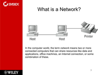 What is a Network? In the computer world, the term  network  means two or more connected computers that can share resources like data and applications, office machines, an Internet connection, or some combination of these.  