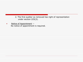2. The first auditor so removed has right of representation under section 225(3). Notice of Appointment  :- No notice of appointment is required. 