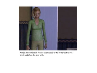 Almost 9 months later, Phoebe was headed to the doctor’s office for a check up before she gave birth.