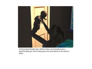 Unfortunately Phoebe had a difficult labour but brought home a beautiful baby girl. She’d luckily gone into early labour at the doctor’s office.