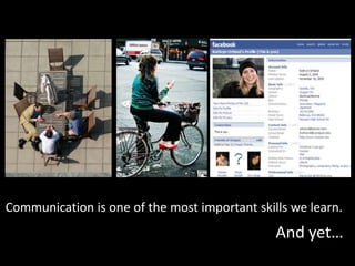 Communication is one of the most important skills we learn.And yet…